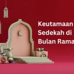 Keutamaan Sedekah di Bulan Ramadan: Meraih Berkah Melalui Kebaikan
